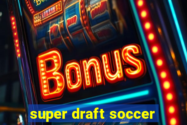 super draft soccer